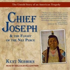 Chief Joseph & the Flight of the Nez Perce: The Untold Story of an American Tragedy - Nerburn, Kent