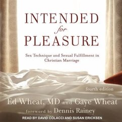 Intended for Pleasure: Sex Technique and Sexual Fulfillment in Christian Marriage - Wheat, Ed; M. D.