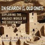 In Search of the Old Ones Lib/E: Exploring the Anasazi World of the Southwest