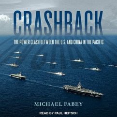 Crashback Lib/E: The Power Clash Between the U.S. and China in the Pacific - Fabey, Michael