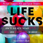 Life Sucks Lib/E: How to Deal with the Way Life Is, Was, and Always Will Be Unfair