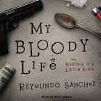 My Bloody Life Lib/E: The Making of a Latin King