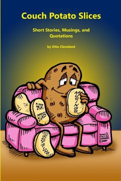 Couch Potato Slices Short Stories, Musings, and Quotations - Cleveland, Otto