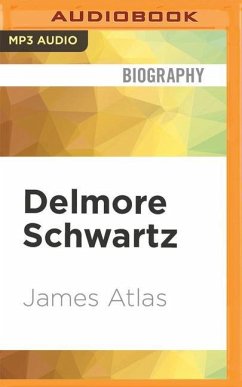 Delmore Schwartz: The Life of an American Poet - Atlas, James