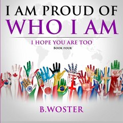 I Am Proud of Who I Am - Woster, B.