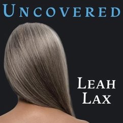 Uncovered: How I Left Hasidic Life and Finally Came Home - Lax, Leah