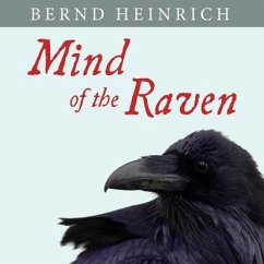 Mind of the Raven: Investigations and Adventures with Wolf-Birds - Heinrich, Bernd