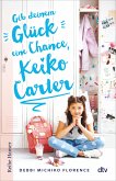 Gib deinem Glück eine Chance, Keiko Carter / Beste Freundinnen Bd.1 (eBook, ePUB)