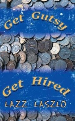 Get Gutsy Get Hired - Laszlo, Lazz