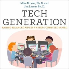 Tech Generation: Raising Balanced Kids in a Hyper-Connected World - Brooks, Mike; Lasser, Jon