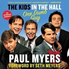 The Kids in the Hall: One Dumb Guy - Myers, Paul