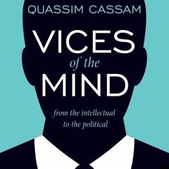 Vices of the Mind: From the Intellectual to the Political - Cassam, Quassim