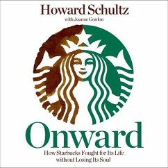 Onward Lib/E: How Starbucks Fought for Its Life Without Losing Its Soul - Schultz, Howard