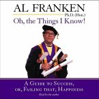 Oh, the Things I Know! Lib/E: A Guide to Success, Or, Failing That, Happiness