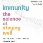 Immunity Lib/E: The Science of Staying Well - The Definitive Guide to Caring for Your Immune System