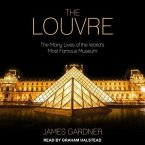 The Louvre Lib/E: The Many Lives of the World's Most Famous Museum
