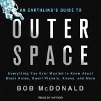 An Earthling's Guide to Outer Space: Everything You Ever Wanted to Know about Black Holes, Dwarf Planets, Aliens, and More