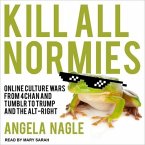 Kill All Normies Lib/E: Online Culture Wars from 4chan and Tumblr to Trump and the Alt-Right