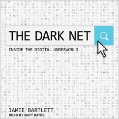 The Dark Net: Inside the Digital Underworld - Bartlett, Jamie