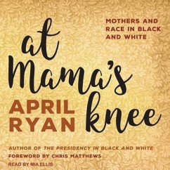 At Mama's Knee: Mothers and Race in Black and White - Ryan, April