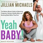 Yeah Baby! Lib/E: The Modern Mama's Guide to Mastering Pregnancy, Having a Healthy Baby, and Bouncing Back Better Than Ever