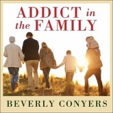 Addict in the Family Lib/E: Stories of Loss, Hope, and Recovery