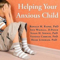 Helping Your Anxious Child: A Step-By-Step Guide for Parents - Rapee, Ronald M.; D. Psych; Spence, Susan H.