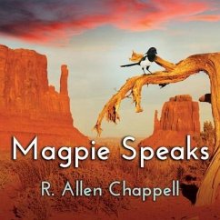 Magpie Speaks Lib/E - Chappell, R. Allen