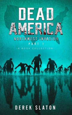 Dead America The Northwest Invasion Part 1 - 6 Book Collection - Slaton, Derek