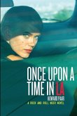 Once Upon A Time In LA: A Rock And Roll Noir Novel