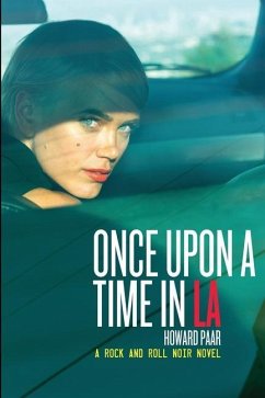 Once Upon A Time In LA: A Rock And Roll Noir Novel - Paar, Howard