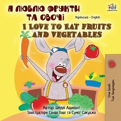 I Love to Eat Fruits and Vegetables (Ukrainian English Bilingual Children's Book) - Admont, Shelley; Books, Kidkiddos