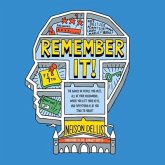 Remember It! Lib/E: The Names of People You Meet, All of Your Passwords, Where You Left Your Keys, and Everything Else You Tend to Forget