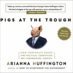 Pigs at the Trough Lib/E: How Corporate Greed and Political Corruption Are Undermining America