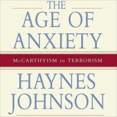 The Age of Anxiety Lib/E: McCarthyism to Terrorism - Johnson, Haynes