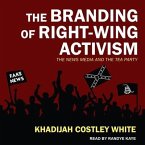 The Branding of Right-Wing Activism Lib/E: The News Media and the Tea Party