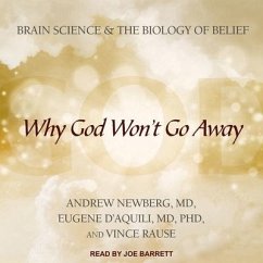 Why God Won't Go Away - Newberg, Andrew; D'Aquili MD, Eugene; Rause, Vince
