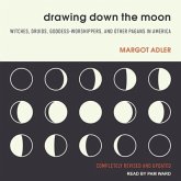 Drawing Down the Moon Lib/E: Witches, Druids, Goddess-Worshippers, and Other Pagans in America