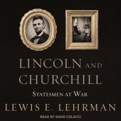 Lincoln and Churchill Lib/E: Statesmen at War - Lehrman, Lewis E.