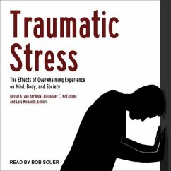 Traumatic Stress Lib/E: The Effects of Overwhelming Experience on Mind, Body, and Society - Kolk, Bessel Van Der