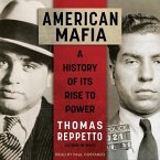 American Mafia Lib/E: A History of Its Rise to Power