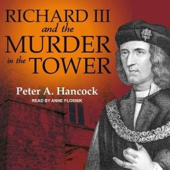 Richard III and the Murder in the Tower - Hancock, Peter A.