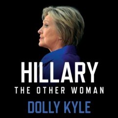 Hillary the Other Woman Lib/E: A Political Memoir - Kyle, Dolly