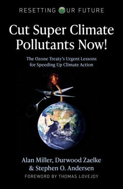 Cut Super Climate Pollutants Now! - Miller, Alan; Zaelke, Durwood; Andersen, Stephen O