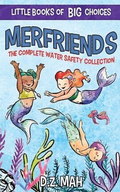 Merfriends The Complete Water Safety Collection: A Little Book of BIG Choices - Mah, D. Z.