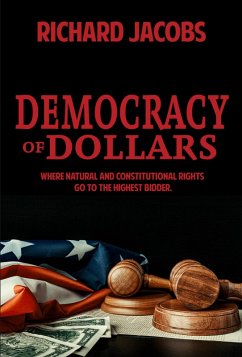 Democracy of Dollars (eBook, ePUB) - Jacobs, Richard O.