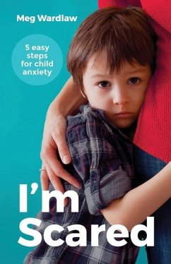I'm Scared: Five Easy Steps for Child Anxiety - Wardlaw, Meg