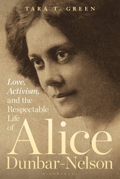 Love, Activism, and the Respectable Life of Alice Dunbar-Nelson - Green, Professor Tara T. (Professor of Women's and Gender Studies, A