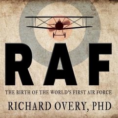 RAF Lib/E: The Birth of the World's First Air Force - Overy, Richard