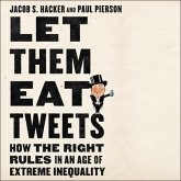Let Them Eat Tweets Lib/E: How the Right Rules in an Age of Extreme Inequality